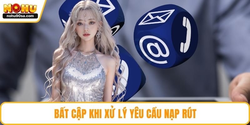 Bất cập khi xử lý yêu cầu nạp rút