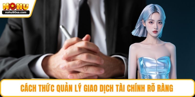 Cách thức quản lý giao dịch tài chính rõ ràng