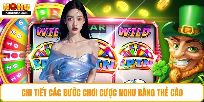 Chi tiết các bước chơi cược NOHU bằng thẻ cào