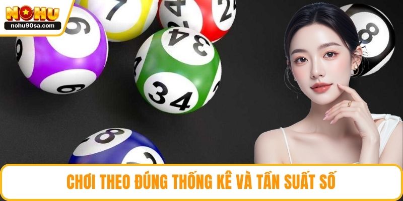 Chơi theo đúng thống kê và tần suất số