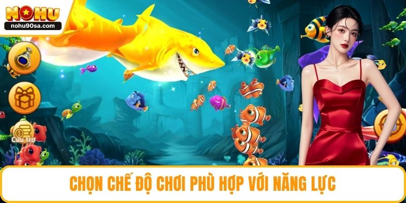Chọn chế độ chơi phù hợp với năng lực