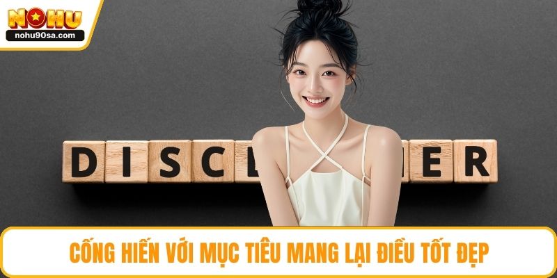 Cống hiến với mục tiêu mang lại điều tốt đẹp
