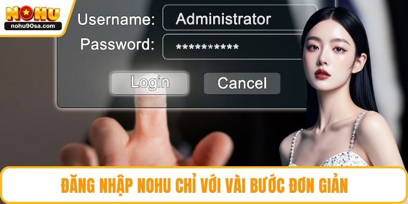 Đăng nhập NOHU chỉ với vài bước đơn giản
