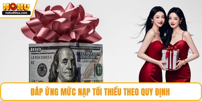 Đáp ứng mức nạp tối thiểu theo quy định