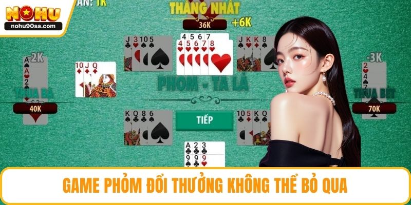 Game Phỏm đổi thưởng không thể bỏ qua