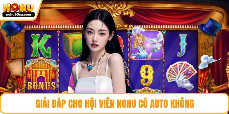 Giải đáp cho hội viên NOHU có auto không