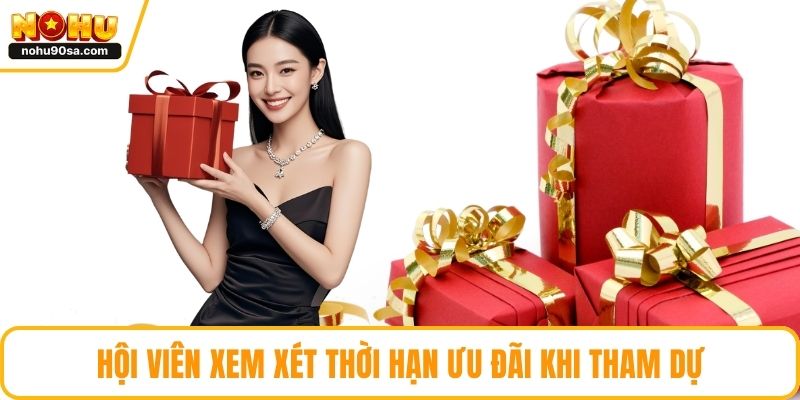 Hội viên xem xét thời hạn ưu đãi khi tham dự