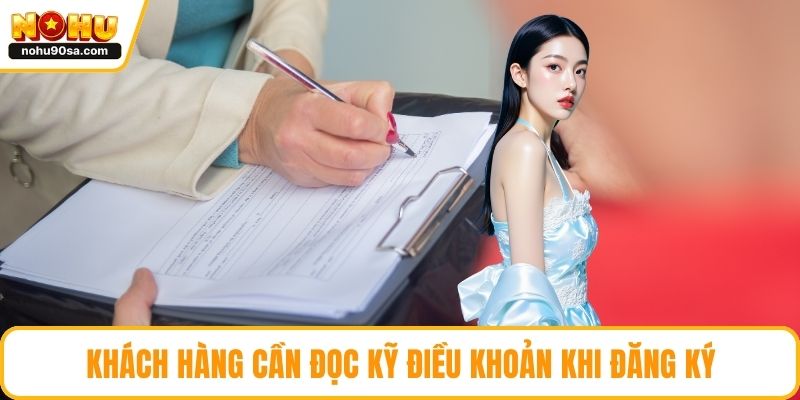 Khách hàng cần đọc kỹ điều khoản khi đăng ký