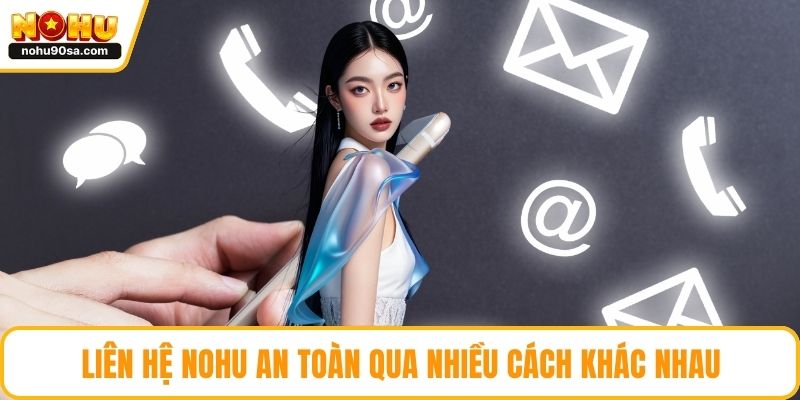Liên hệ NOHU an toàn qua nhiều cách khác nhau