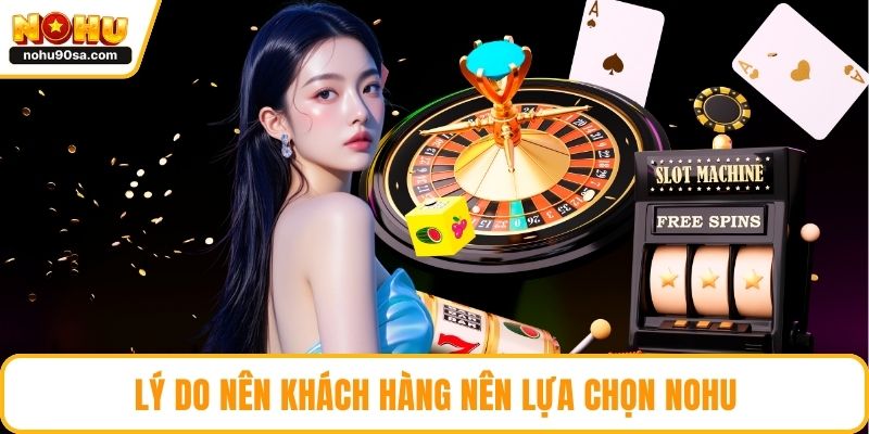 Lý do nên khách hàng nên lựa chọn NOHU