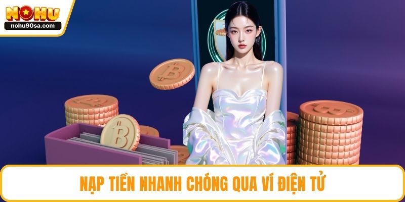 Nạp tiền nhanh chóng qua ví điện tử
