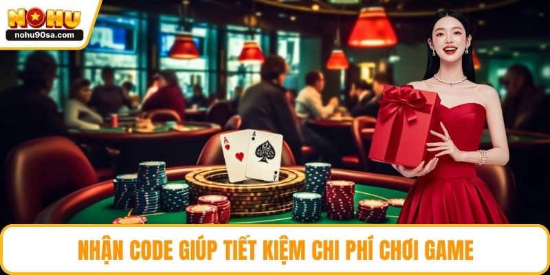 Nhận Code giúp tiết kiệm chi phí chơi game