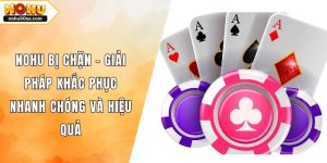 NOHU Bị Chặn - Giải Pháp Khắc Phục Nhanh Chóng Và Hiệu Quả