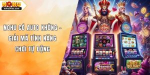 NOHU Có Auto Không - Giải Mã Tính Năng Chơi Tự Động