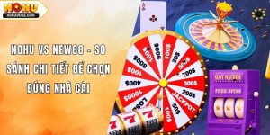 NOHU Vs New88 - So Sánh Chi Tiết Để Chọn Đúng Nhà Cái