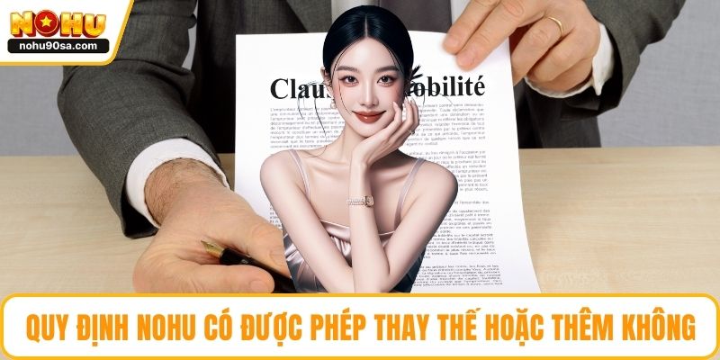Quy định NOHU có được phép thay thế hoặc thêm không