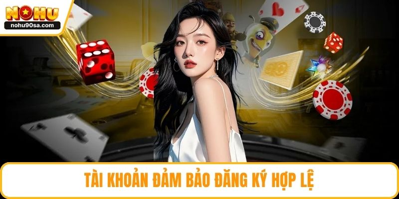 Tài khoản đảm bảo đăng ký hợp lệ
