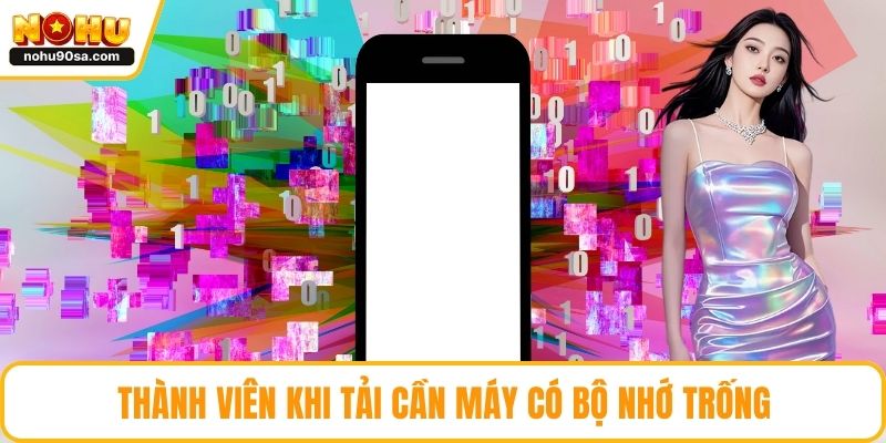 Thành viên khi tải cần máy có bộ nhớ trống