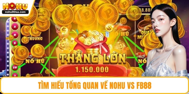 Tìm hiểu tổng quan về NOHU vs fb88