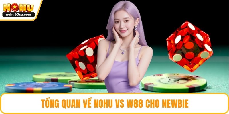 Tổng quan về NOHU vs w88 cho newbie