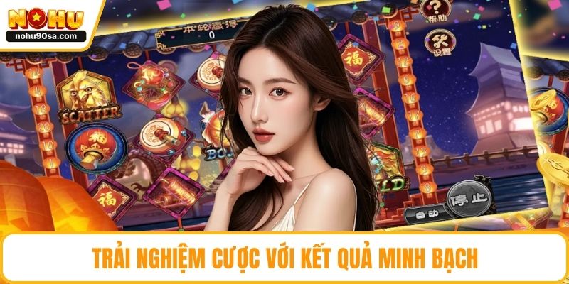 Trải nghiệm cược với kết quả minh bạch